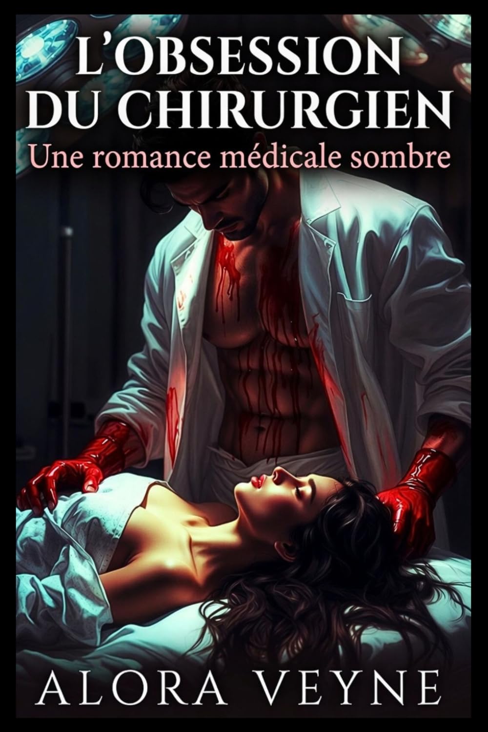 L'OBSESSION DU CHIRURGIEN: Une romance médicale sombre