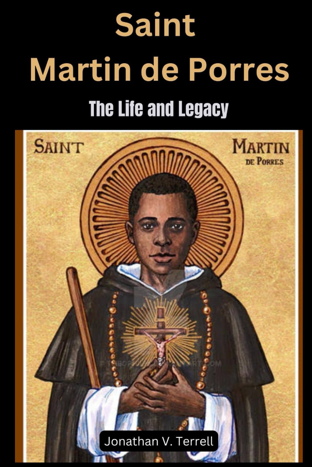 Saint Martin de Porres: The Life and Legacy