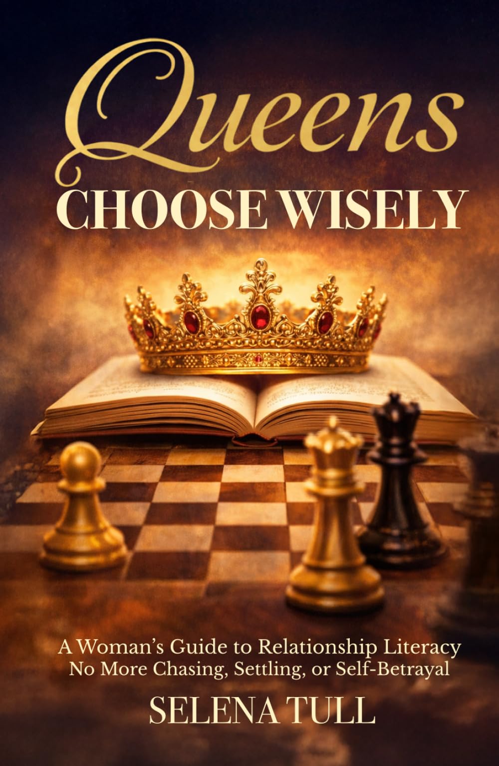Queens Choose Wisely: A Woman’s Guide to Relationship Literacy—No More Chasing, Settling, or Self-Betrayal