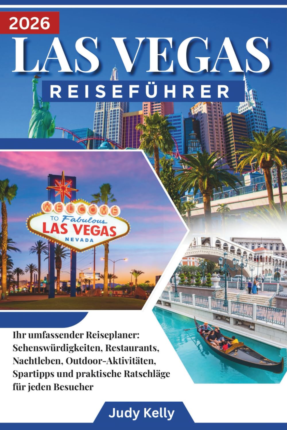 Reiseführer Las Vegas 2026: Dein Reisemanager für Las Vegas, die wichtigsten Sehenswürdigkeiten, lokale Küche, Nachtleben, Ausflüge in die Natur, Spartipps und praktische Hinweise für jeden Besucher