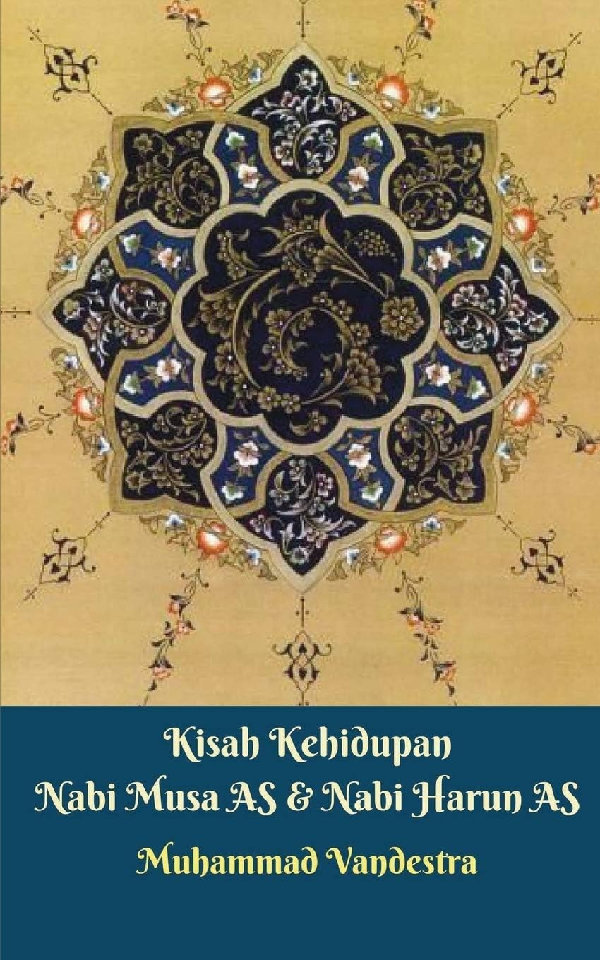 Muhammad VandestraKisah Kehidupan Nabi Musa AS Dan Nabi Harun AS