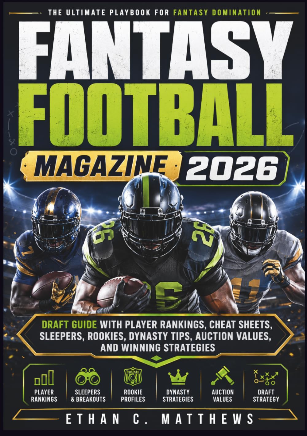 Fantasy Football Magazine 2026: Draft Guide with Player Rankings, Cheat Sheets, Sleepers, Rookies, Dynasty Tips, Auction Values, and Winning Strategies
