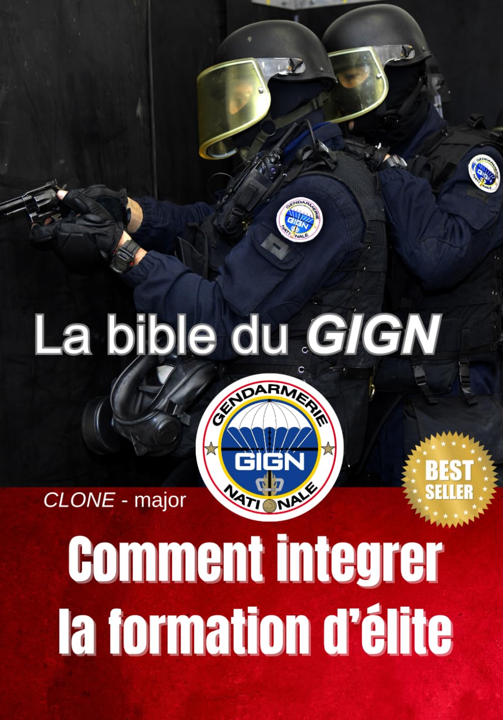 La bible du GIGN : Comment intégrer la formation d'élite