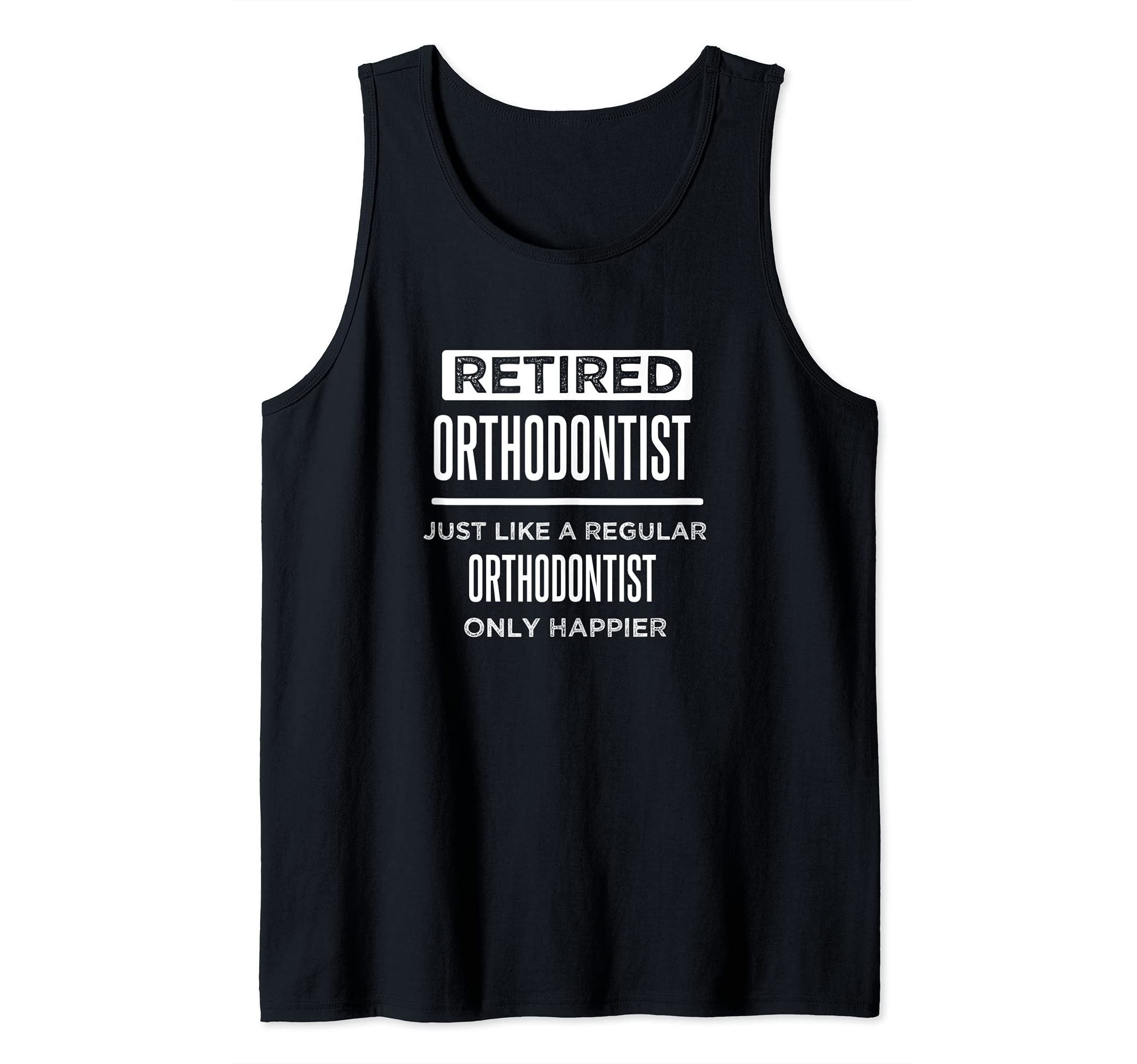 Retired Dental Orthodontist Dentist Funny Saying Retirement Tank Top, Black