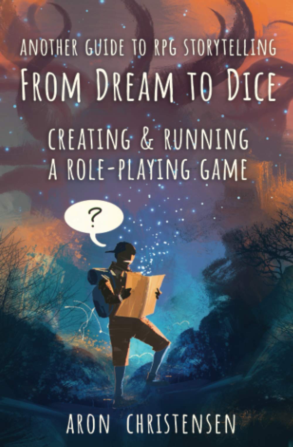 From Dream to Dice: Creating & Running a Role-Playing Game (My Storytelling Guides)