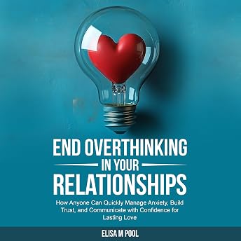 End Overthinking in Your Relationships Audiobook by Elisa Pool episode artwork