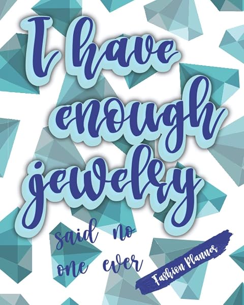 I Have Enough Jewelry -Said No One Ever: Fashion Planner Plan Your Outfits And More Here - 1