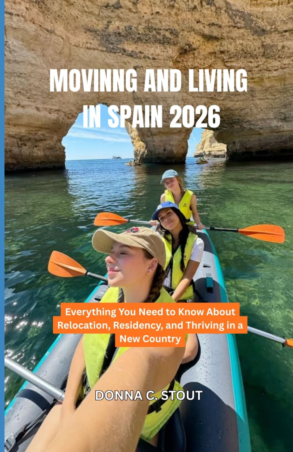 MOVING AND LIVING IN SPAIN 2026: Everything You Need to Know About Relocation, Residency, and Thriving in a New Country
