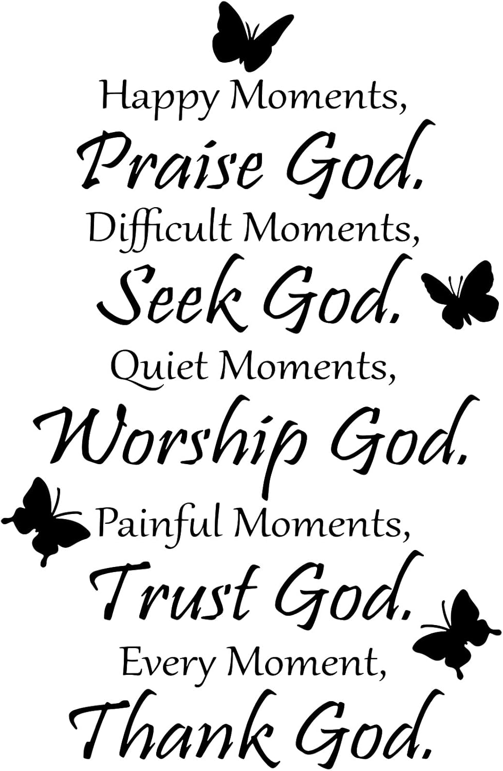 Happy Moments Praise God Buy Happy Moments Praise God Difficult Moments Seek God. Quiet Moments  Worship God Painful Moments Trust God Vinyl Wall Decal Religious Quotes  Christian Inspirational Scripture Arts Sayings Home Decor Online In Saint