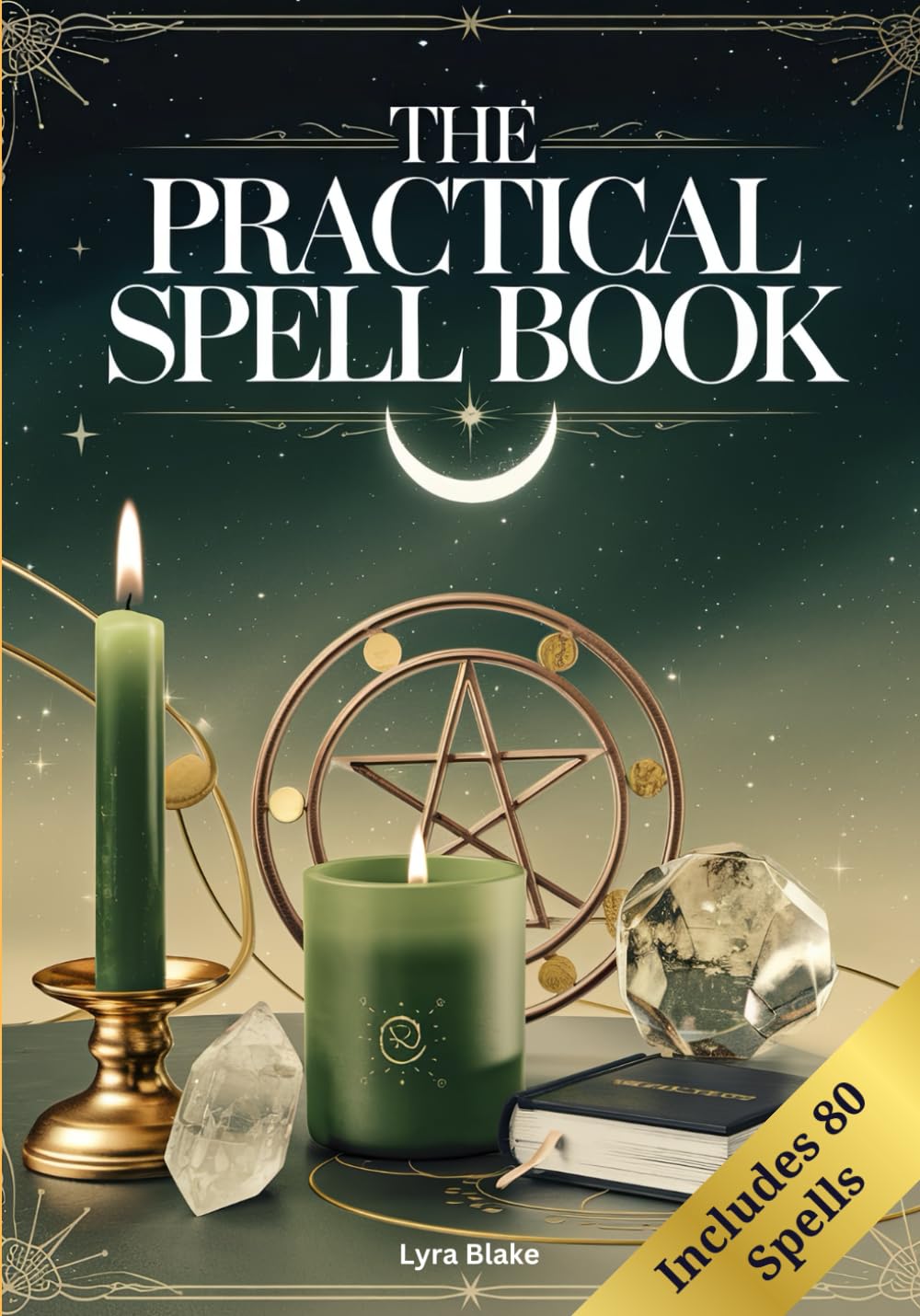 The Practical Spell Book: A Comprehensive Step-by-Step Guide of Spells & Potions for Every Need and Intention for Witches: 2 (Practical Witchcraft)