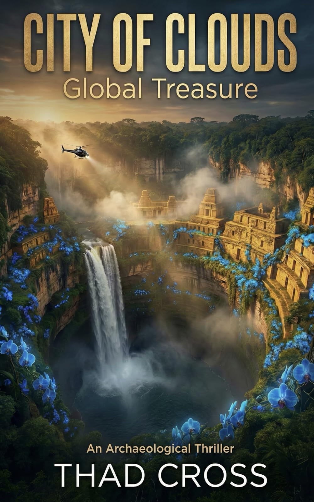 The City of Clouds: An Archaeological Action Adventure Thriller: 4 (Global Treasure)