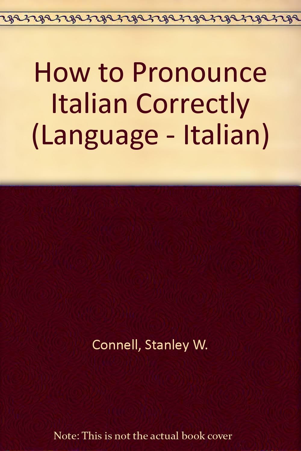 How to Pronounce Italian Correctly Connell, Stanley W. 9780844280165