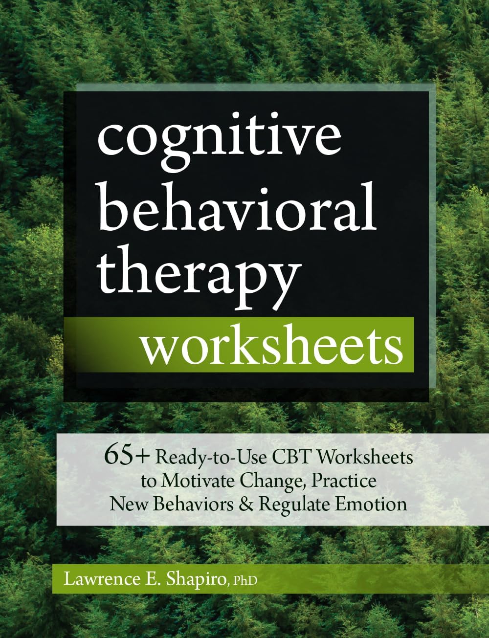 Pesi Publishing & Media Cognitive Behavioral Therapy Worksheets: 65+ Ready-To-Use CBT Worksheets to Motivate Change, Practice New Behaviors Regulate Emotion