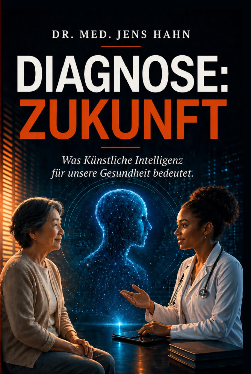 DIAGNOSE: ZUKUNFT: Was Künstliche Intelligenz für unsere Gesundheit bedeutet