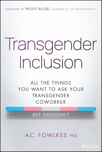 Transgender Inclusion: All the Things You Want to Ask Your Transgender Coworker but Shouldn't