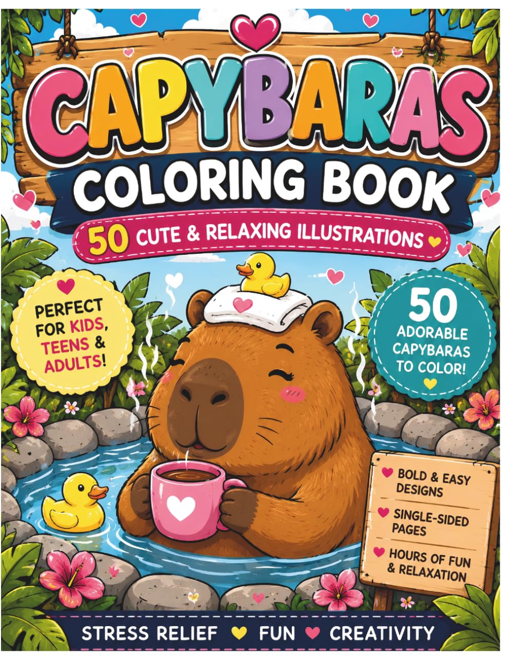 Cute Capybaras Coloring Book: 50 Cute, Fun & Relaxing Coloring Pages for Kids, Teens & Adults
