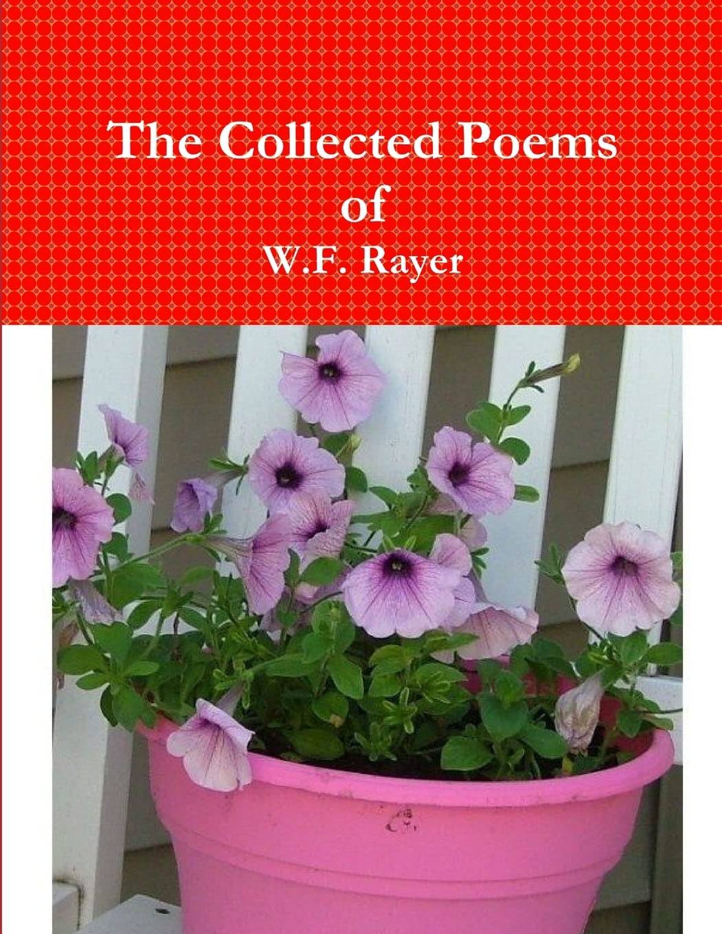 The Collected Poems of W.F. Rayer
