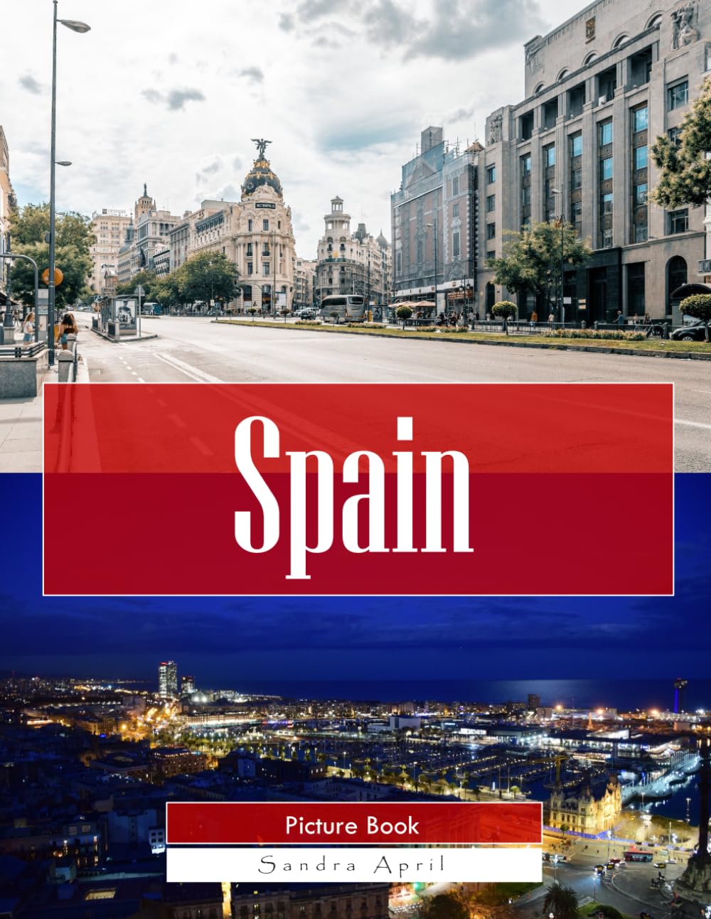 Spain: A Stunning Coffee Table Picture Book – For Travelers & Tourism Lovers