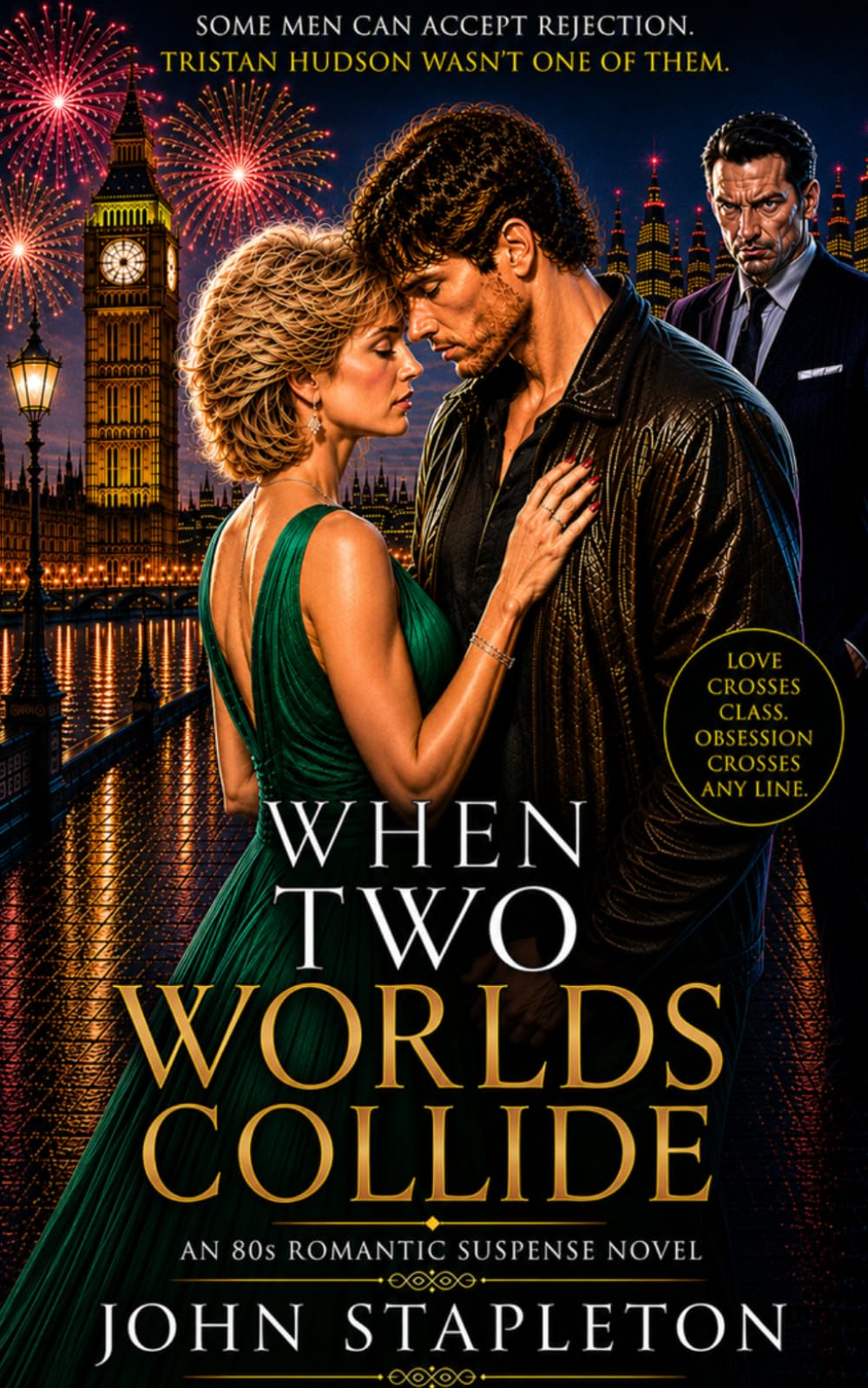 When Two Worlds Collide: Love, Dangerous Obsession, Class, Power, Dangerous, Choice, and Consequence