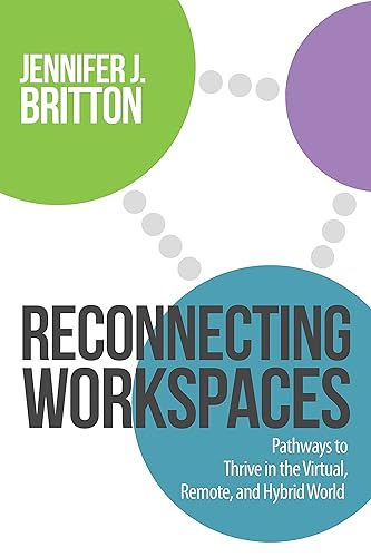 Reconnecting Workspaces: Pathways to Thrive in the Virtual, Remote, and