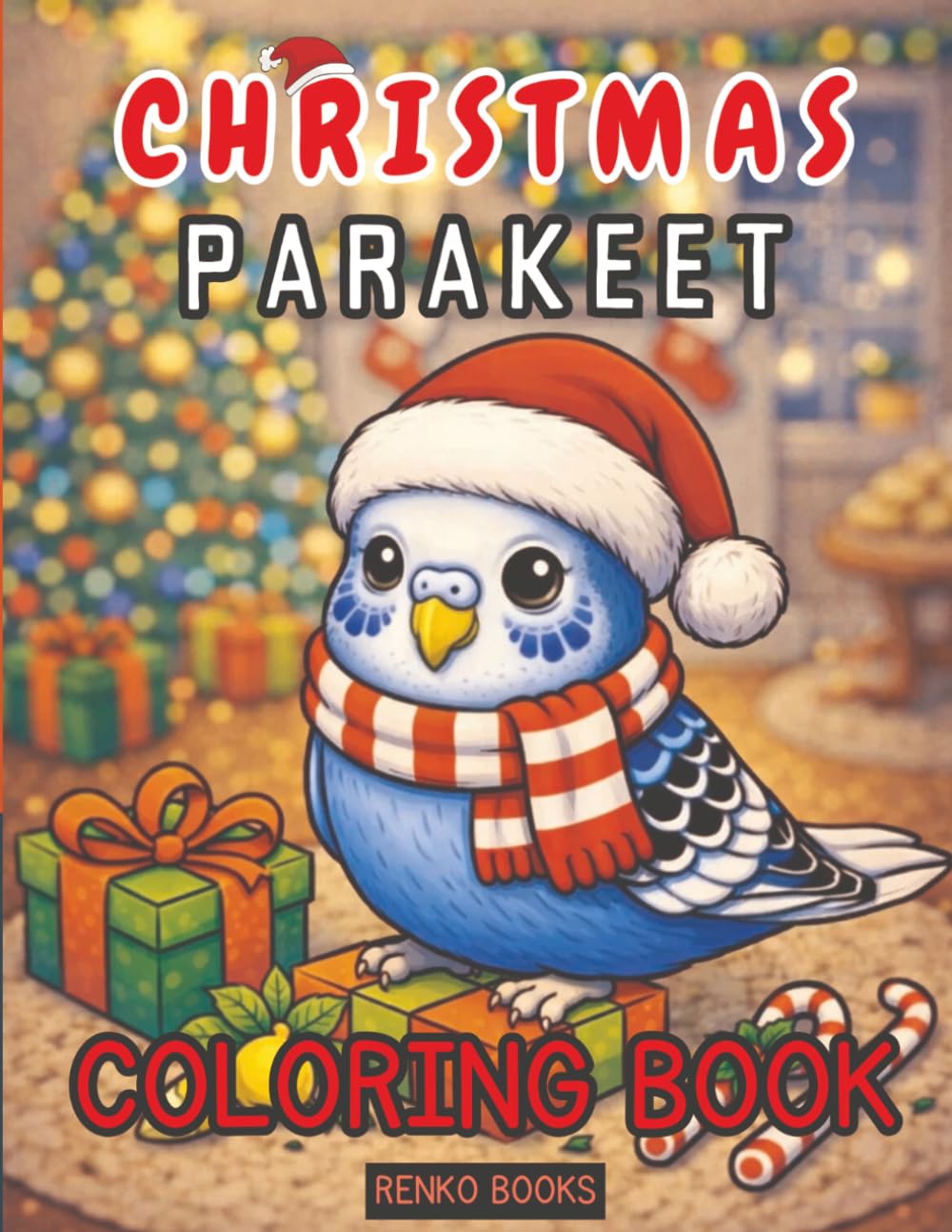 Christmas Parakeets Coloring Book: Adorable Aussie Parakeet Celebrating the Holidays in Santa Hats, Snowy Scenes, Gingerbread, Lights, and Tree Trimmings for Kids, Teens, and Adults