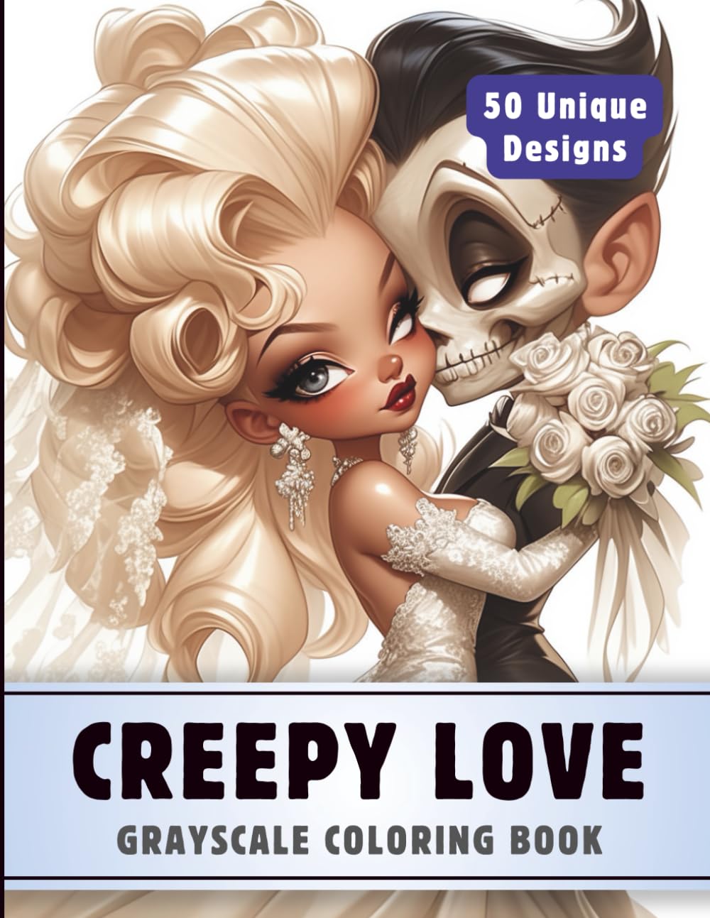Creepy Love Coloring Book: Grayscale Coloring Book for Adults with 50 High-Quality and Unique Illustrations for Relaxation and Stress Relief. (Premium Grayscale Coloring Books for Adults)