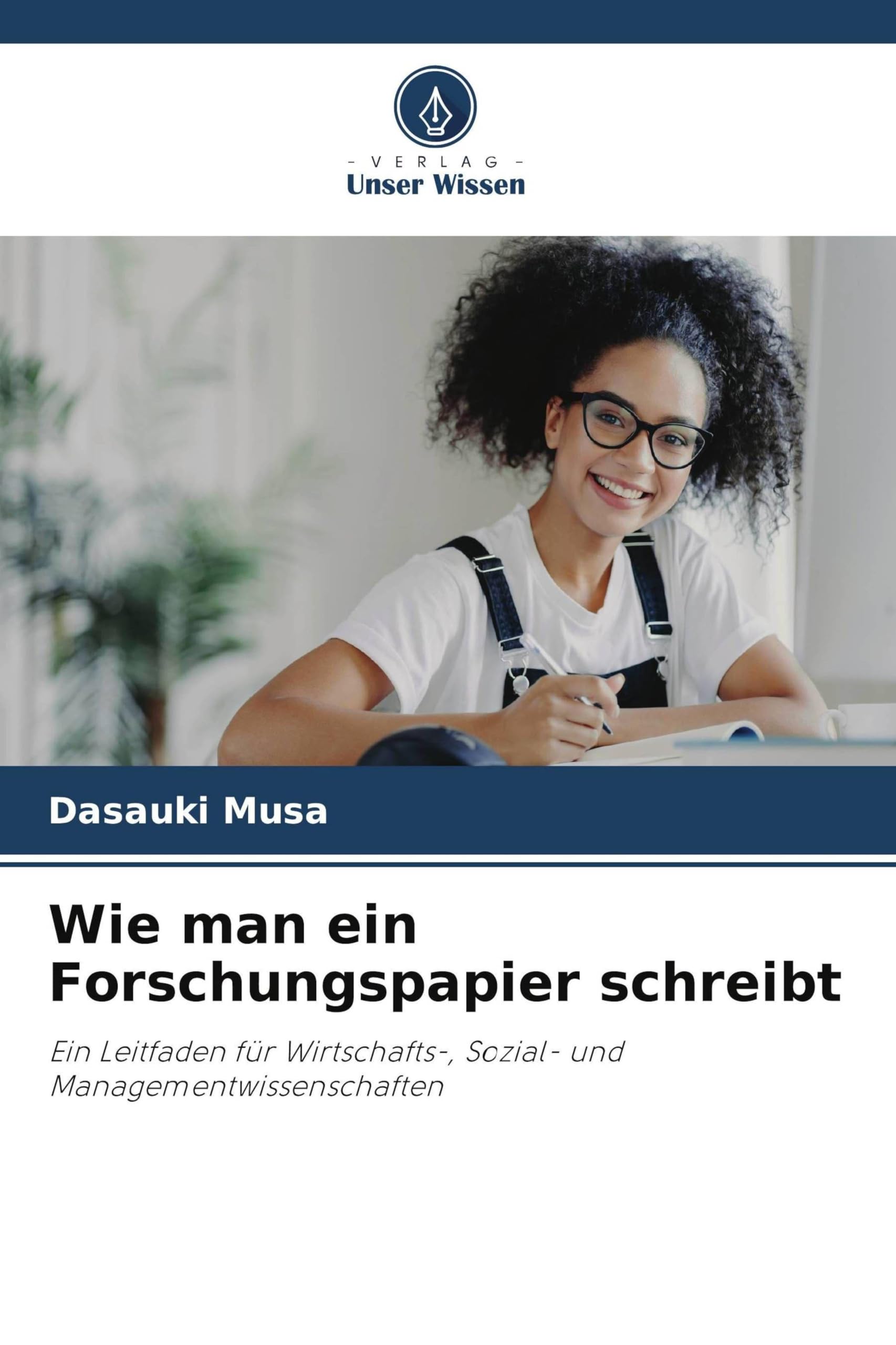 Wie man ein Forschungspapier schreibt: Ein Leitfaden für Wirtschafts-, Sozial- und Managementwissenschaften