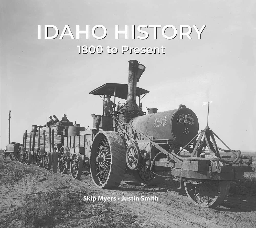 Idaho History 1800 to Present Smith, Justin, Myers, Skip