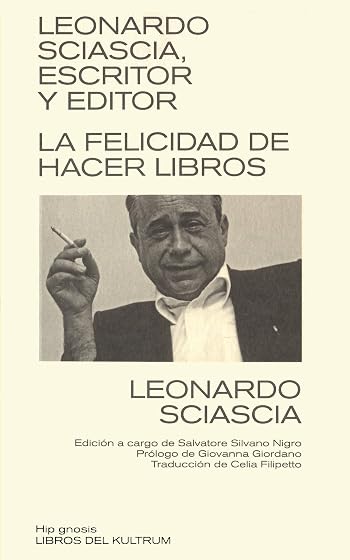 Leonardo Sciascia Escritor y Editor: El Placer de Hacer Libros