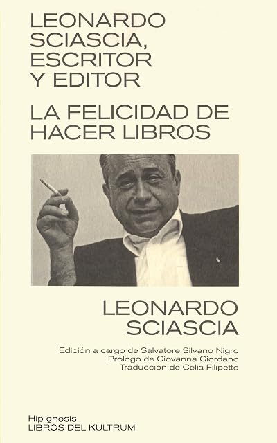 Portada de Leonardo Sciascia Escritor y Editor: El Placer de Hacer Libros