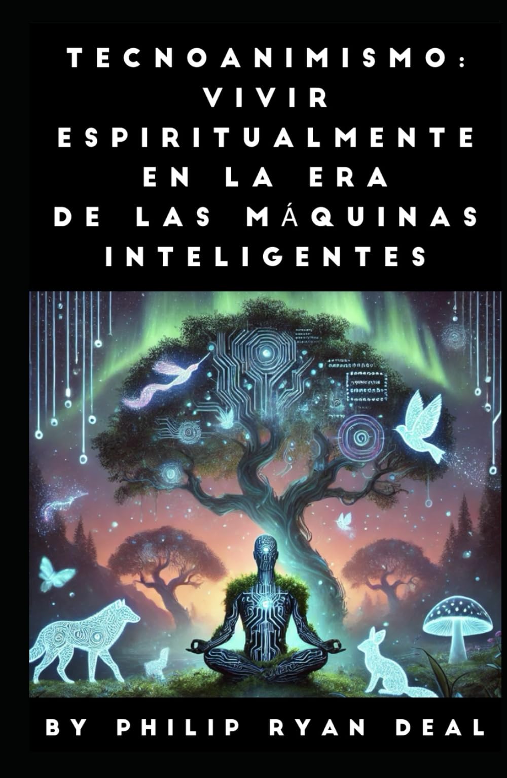Tecnoanimismo: Vivir espiritualmente en la era de las máquinas inteligentes