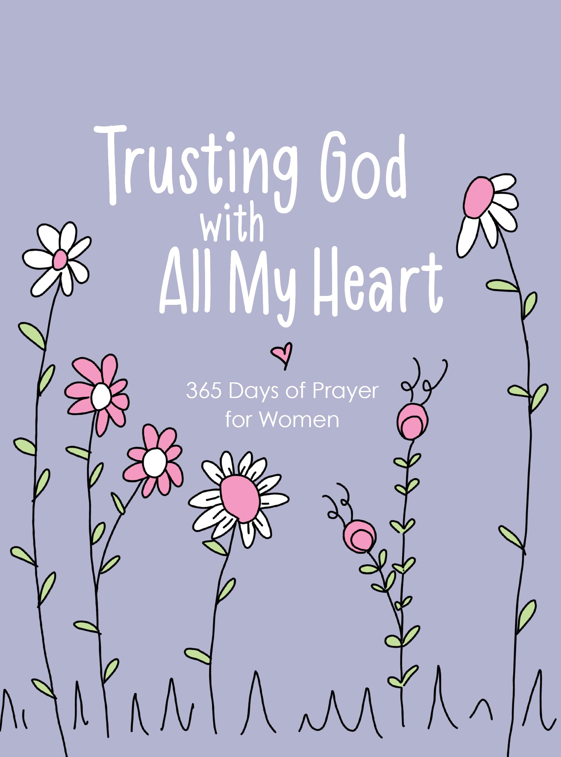 Trusting God with All My Heart: 365 Days of Prayer for Women