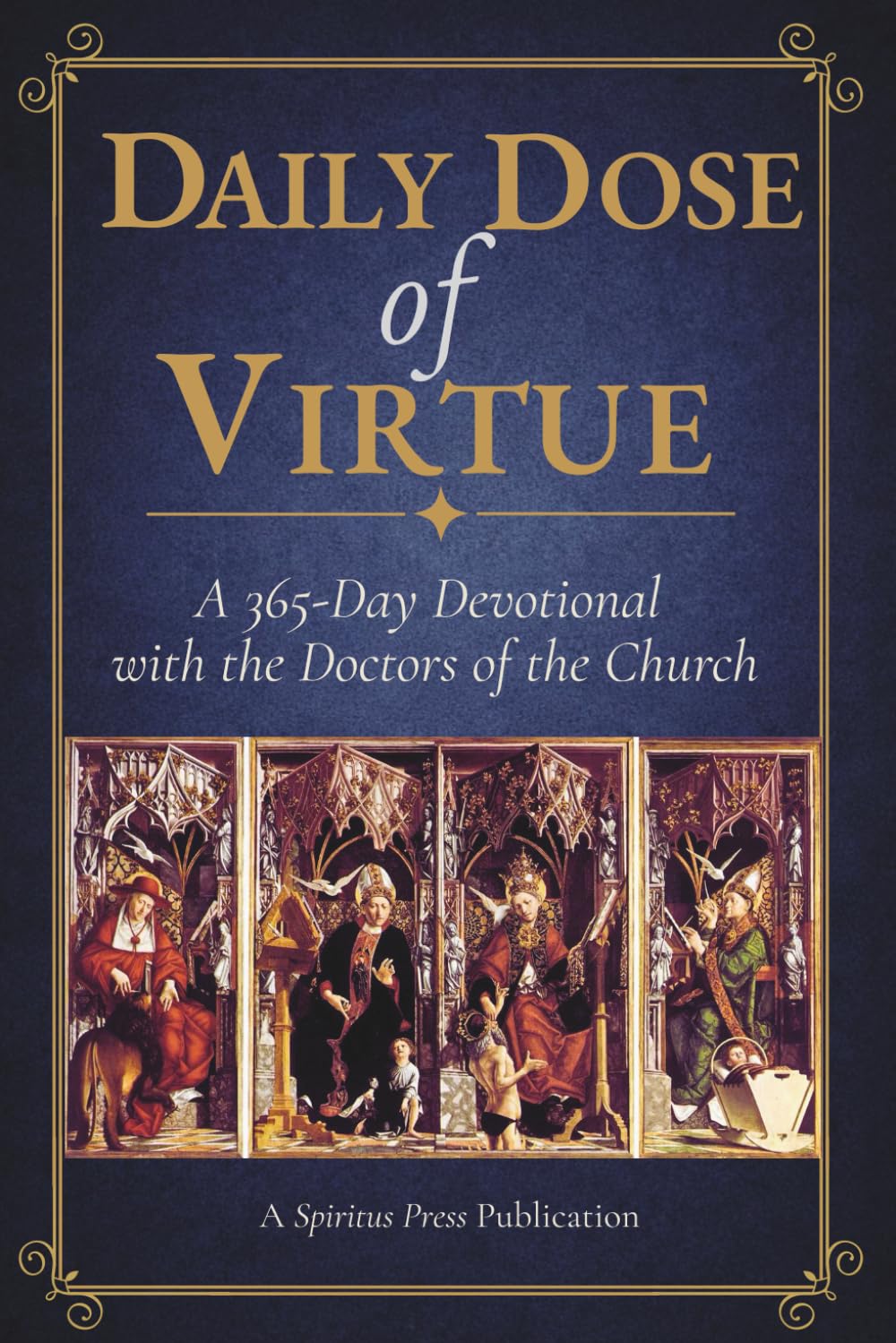 Daily Dose of Virtue: A 365-Day Catholic Devotional with the Doctors of the Church for Spiritual Growth