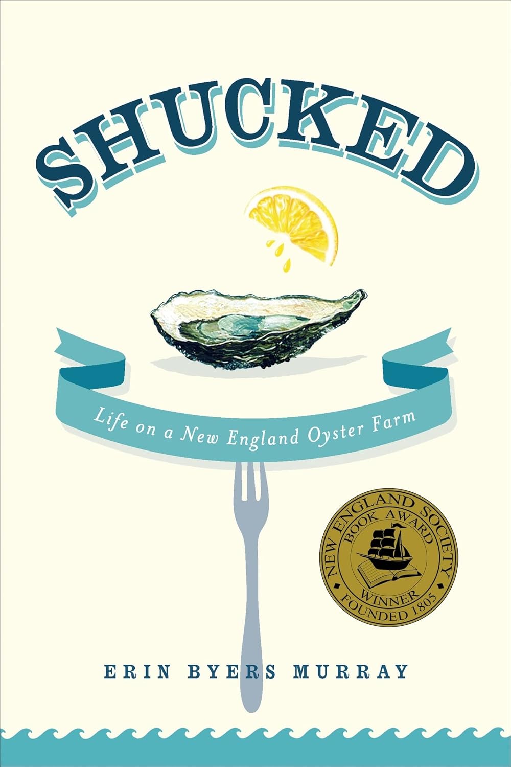 Shucked: Life on a New England Oyster Farm      Paperback – July 2, 2013