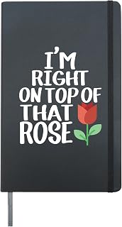 i'm right on top of that rose t shirt funny meme gift flower Hardcover Journal, Black