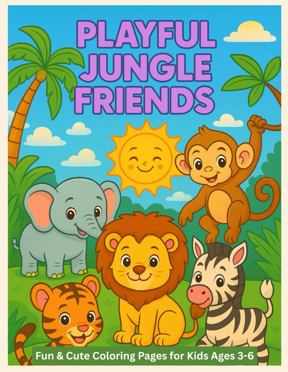 Playful Jungle Friends Coloring Book for Kids Ages 3–6: Cute Safari Animals, Easy Coloring Pages & Fun Early Learning Activities: Adorable Lions, ... | Simple Designs for Toddlers & Preschoolers
