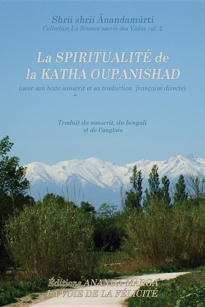 La Spiritualite de la Katha Upanishad (avec son texte sanscrit et sa traduction directe en francais) (La Science Sacree Des Vedas) (French Edition)