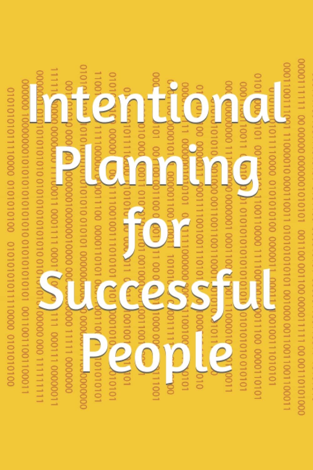 Intentional Planning for Successful People
