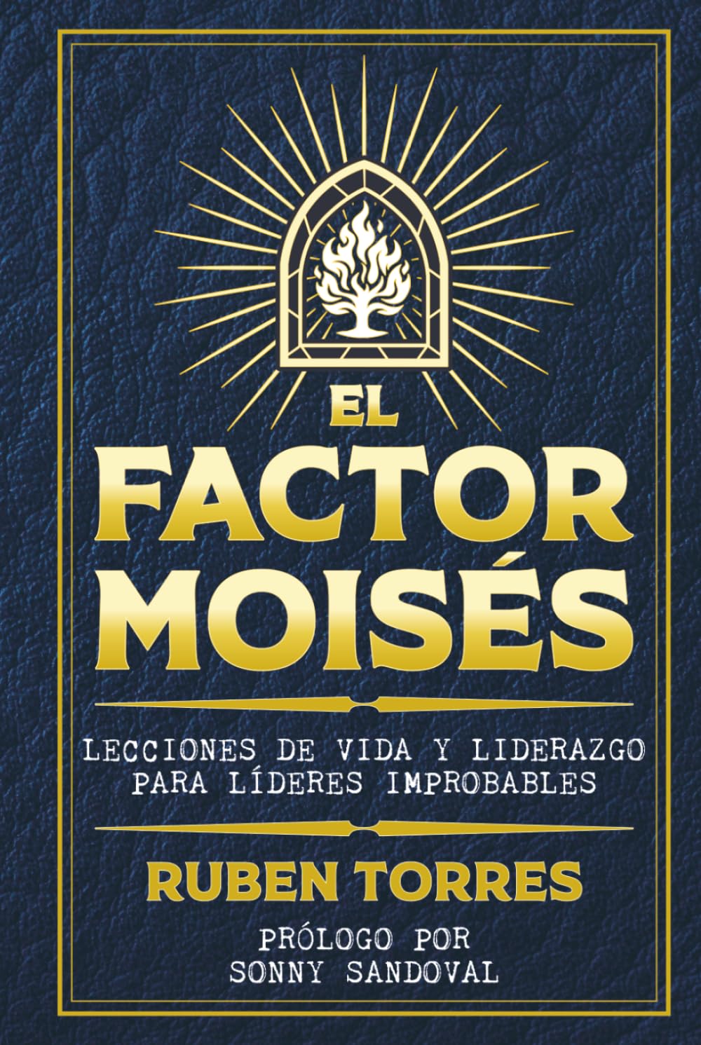 EL FACTOR MOISES: Lecciones de Vida y Liderazgo para Líderes Improbables