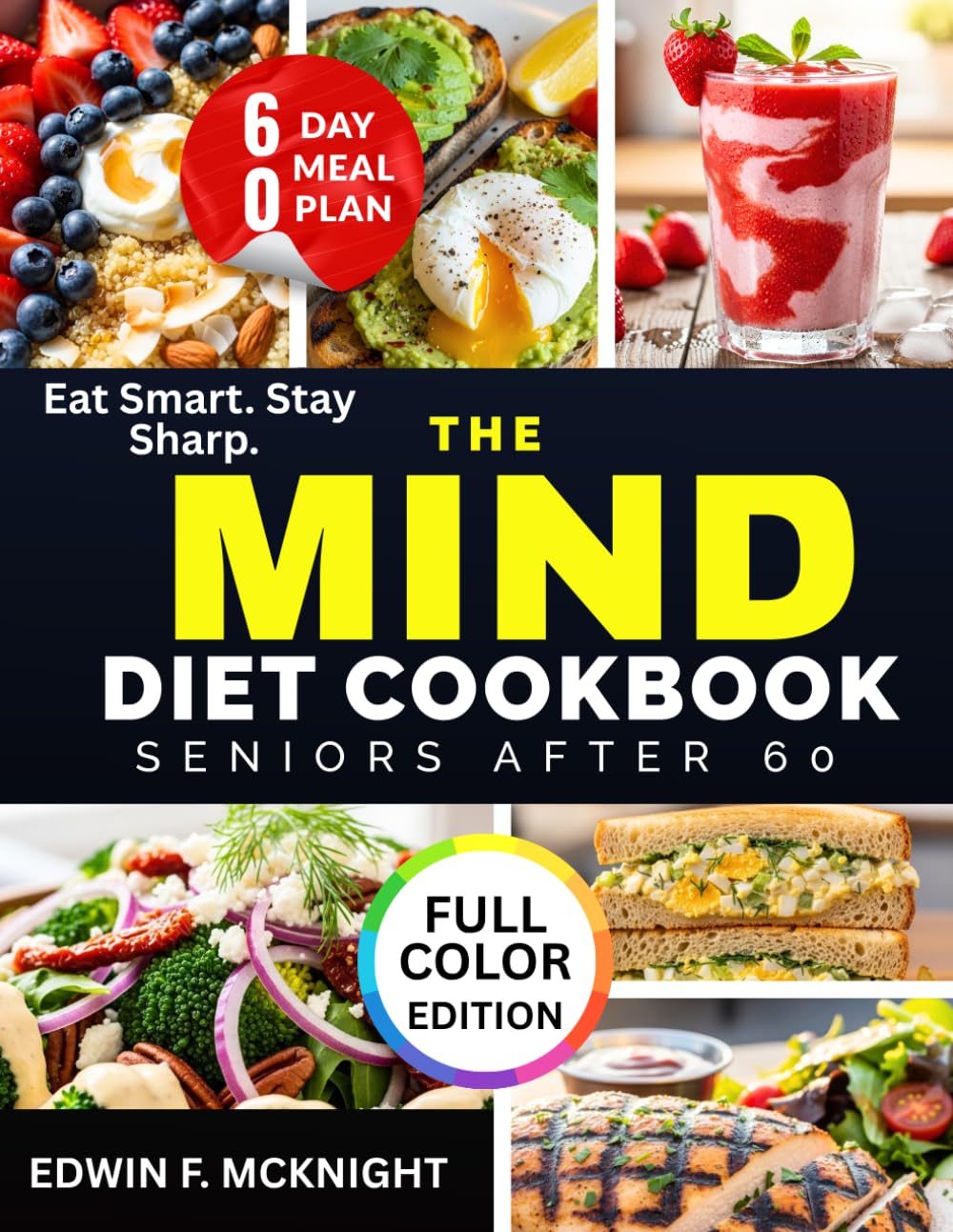 THE MIND DIET COOKBOOK FOR SENIORS AFTER 60: Easy Meals for Brain Health and Mental Clarity