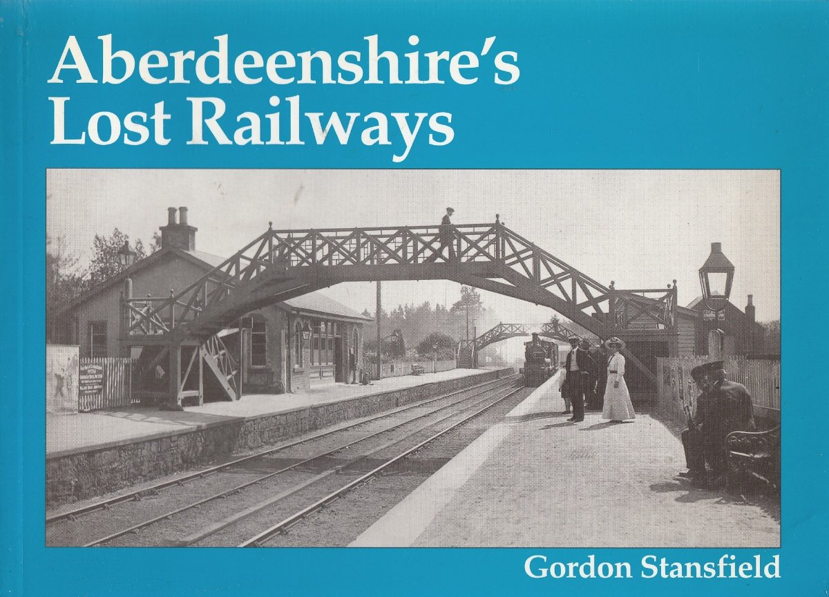 ABERDEENSHIRE LOST RAILWAYS Steam Trains History - NEW Closed Stations Rail Line
