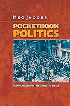 Pocketbook Politics: Economic Citizenship in Twentieth-Century America (Politics and Society in Modern America)