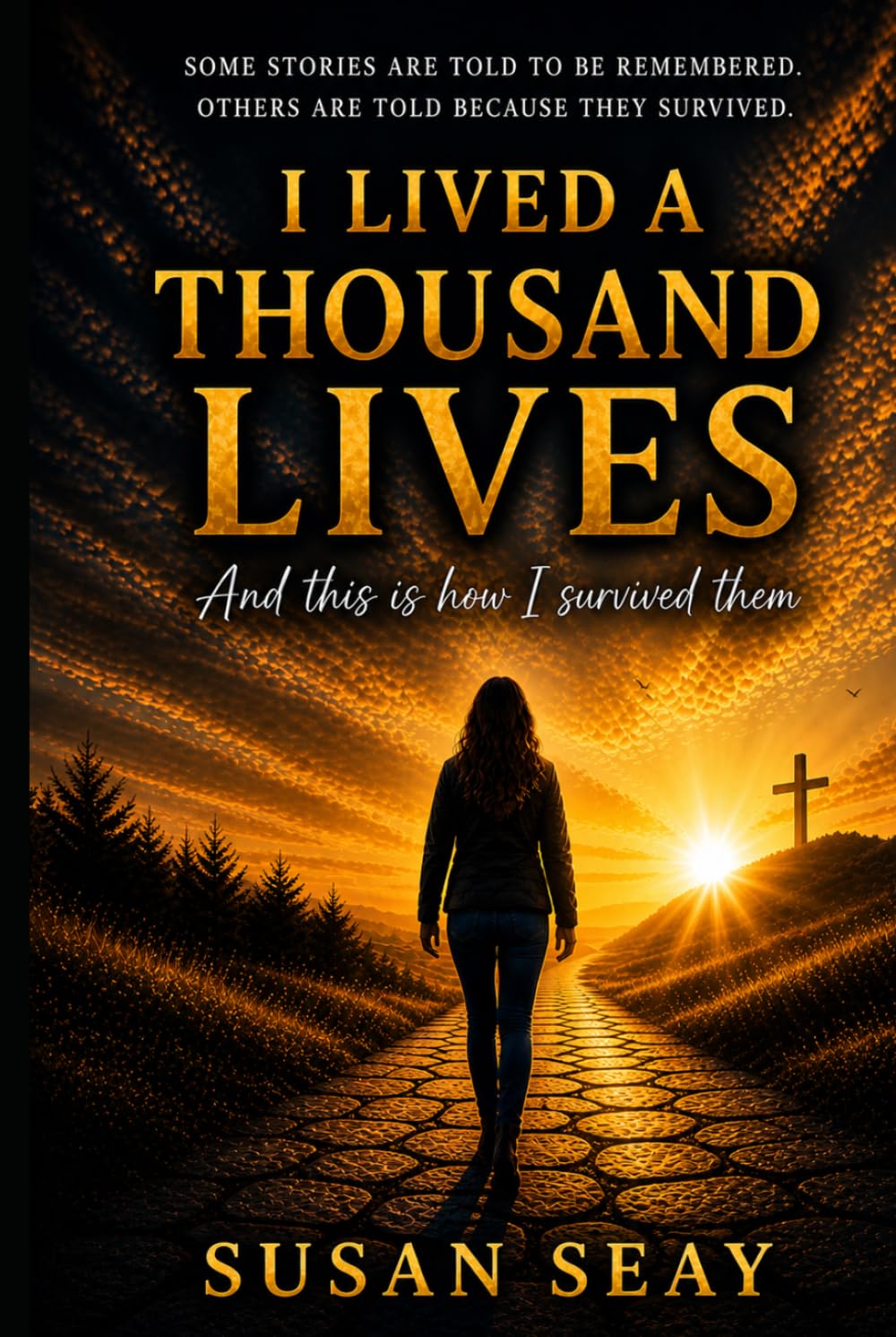 I Lived A Thousand Lives: And this is how I survived them