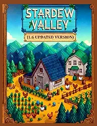 Stardew Valley: Complete Game Guide (1.6 Updated Version)
