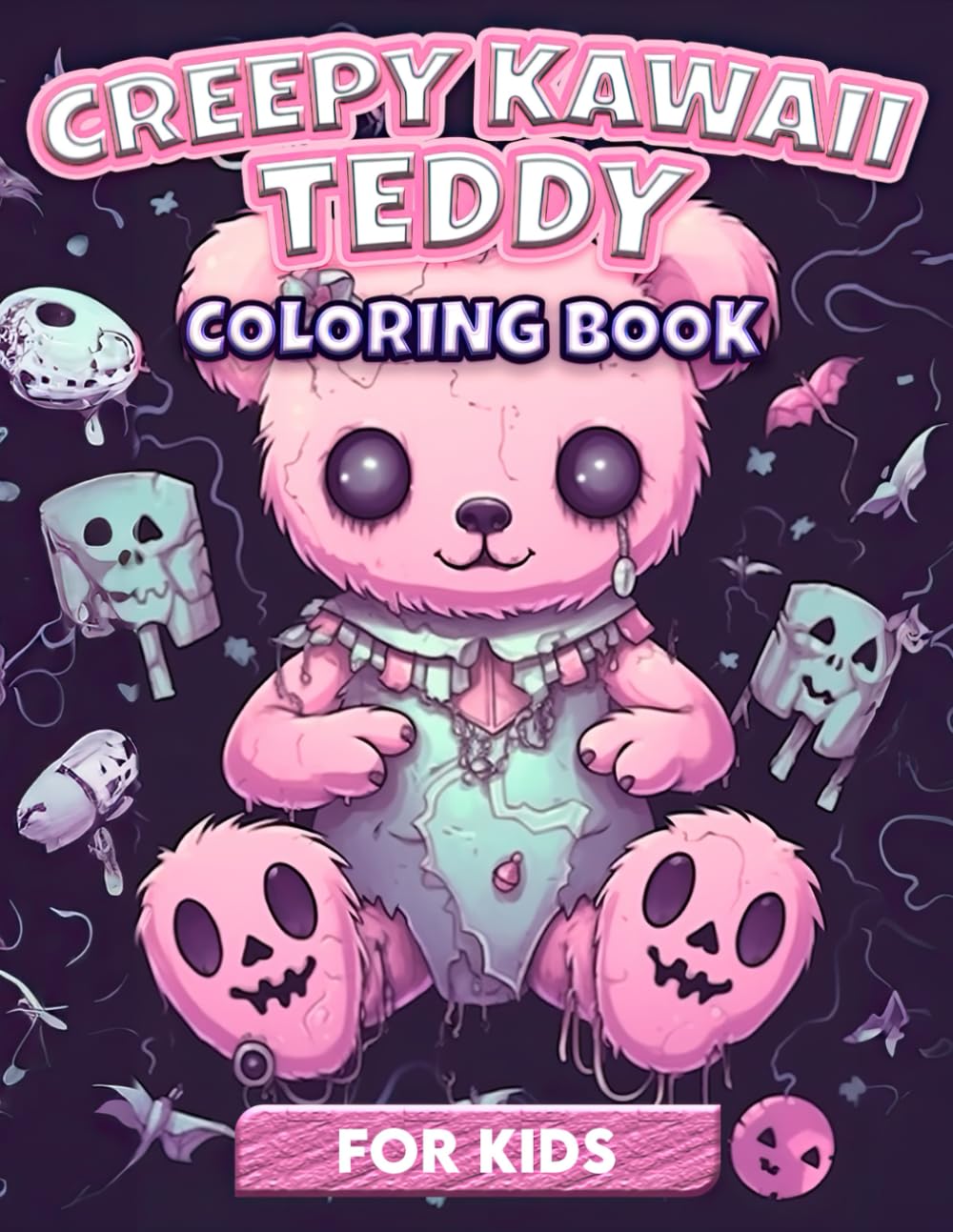 Creepy Kawaii Teddy Bears Coloring Book: Cute, Spooky and Horror Toys For Kids