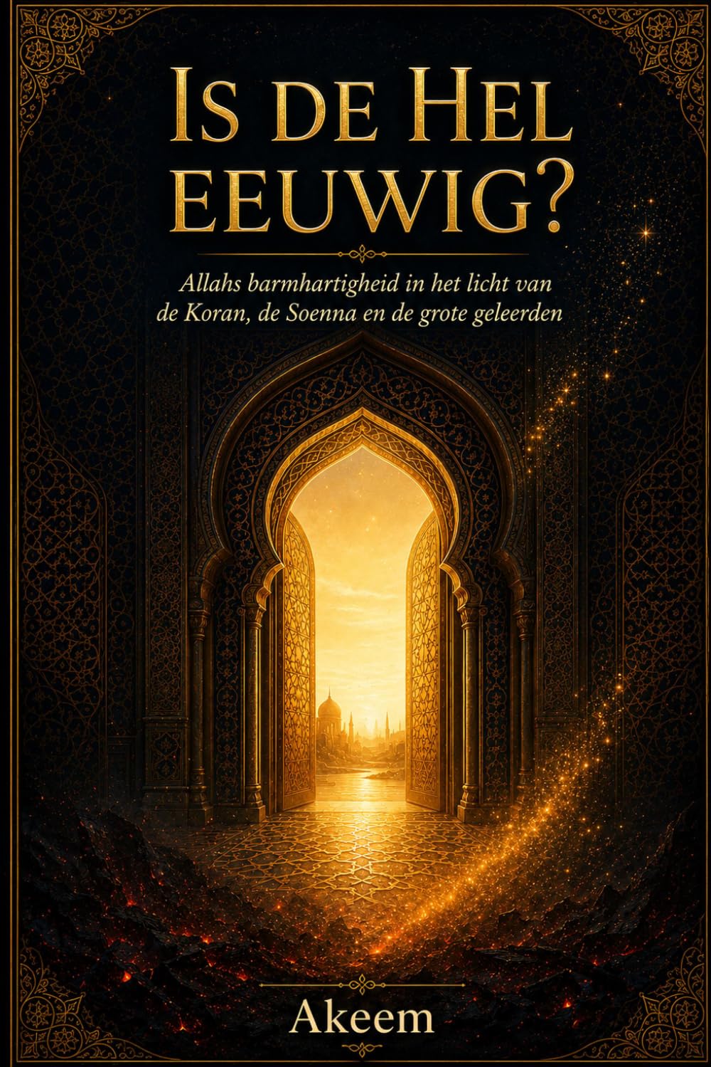 Is de hel eeuwig?: De barmhartigheid van Allah in het licht van de Koran, de Soenna en de grote geleerden