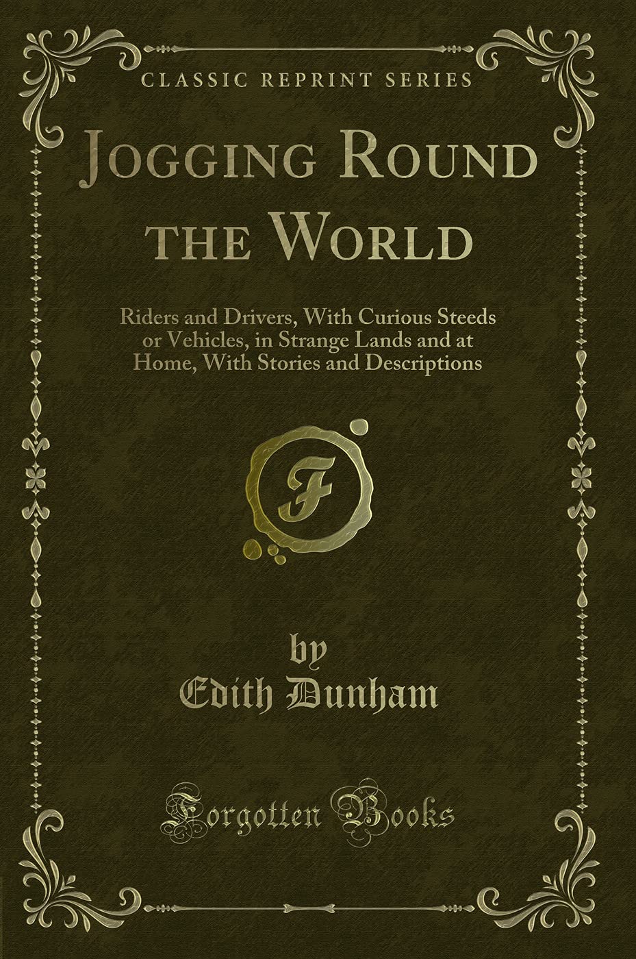 Jogging Around The World, Riders And Drivers, With Curious Steeds Or Vehicles, In Strange Lands And At Home