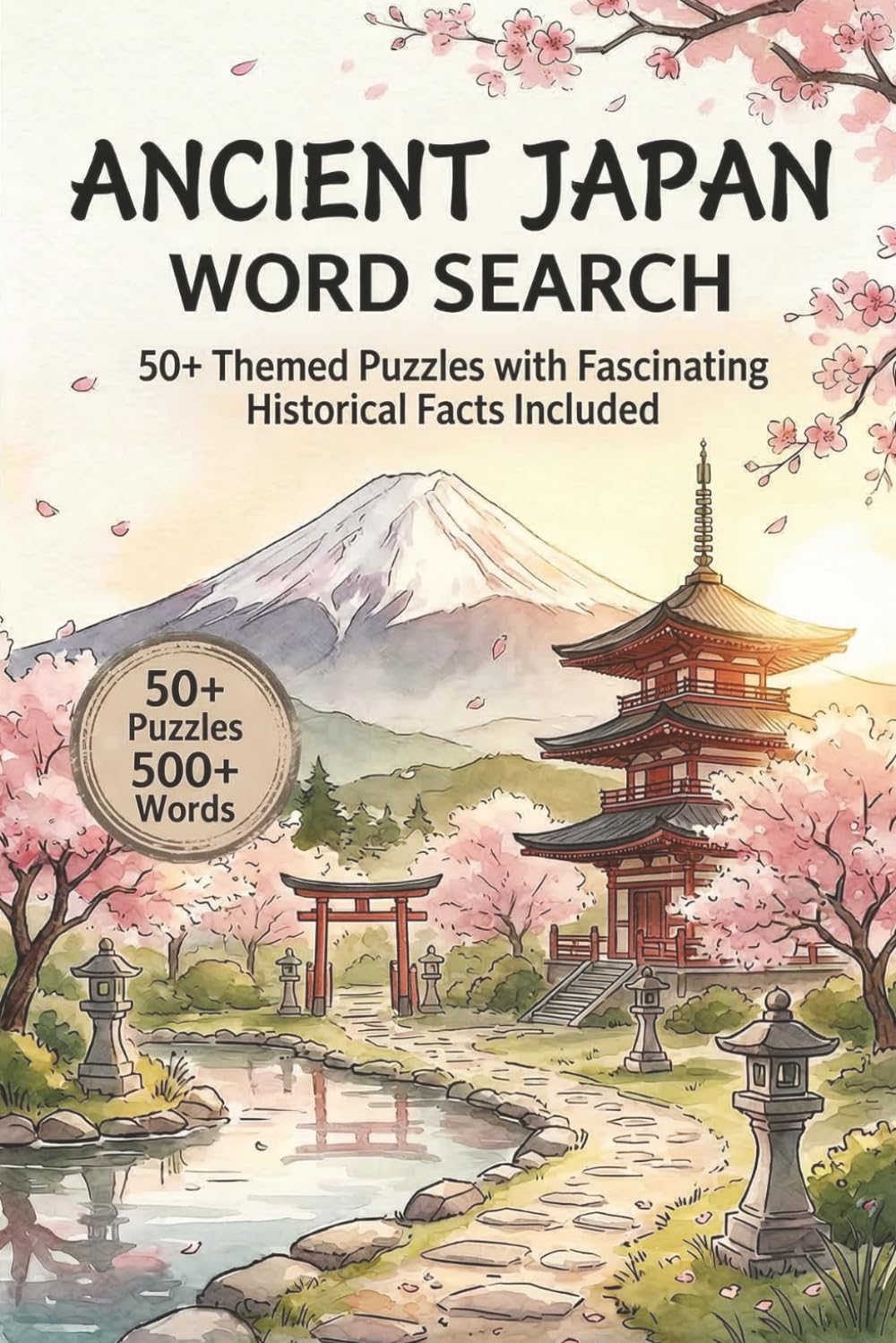 Ancient Japan Word Search: 50+ Ancient Japanese Themed Puzzles with Fascinating Historical Facts for Seniors, Adults, and Teens (Ancient Civilization Word Puzzle Series)