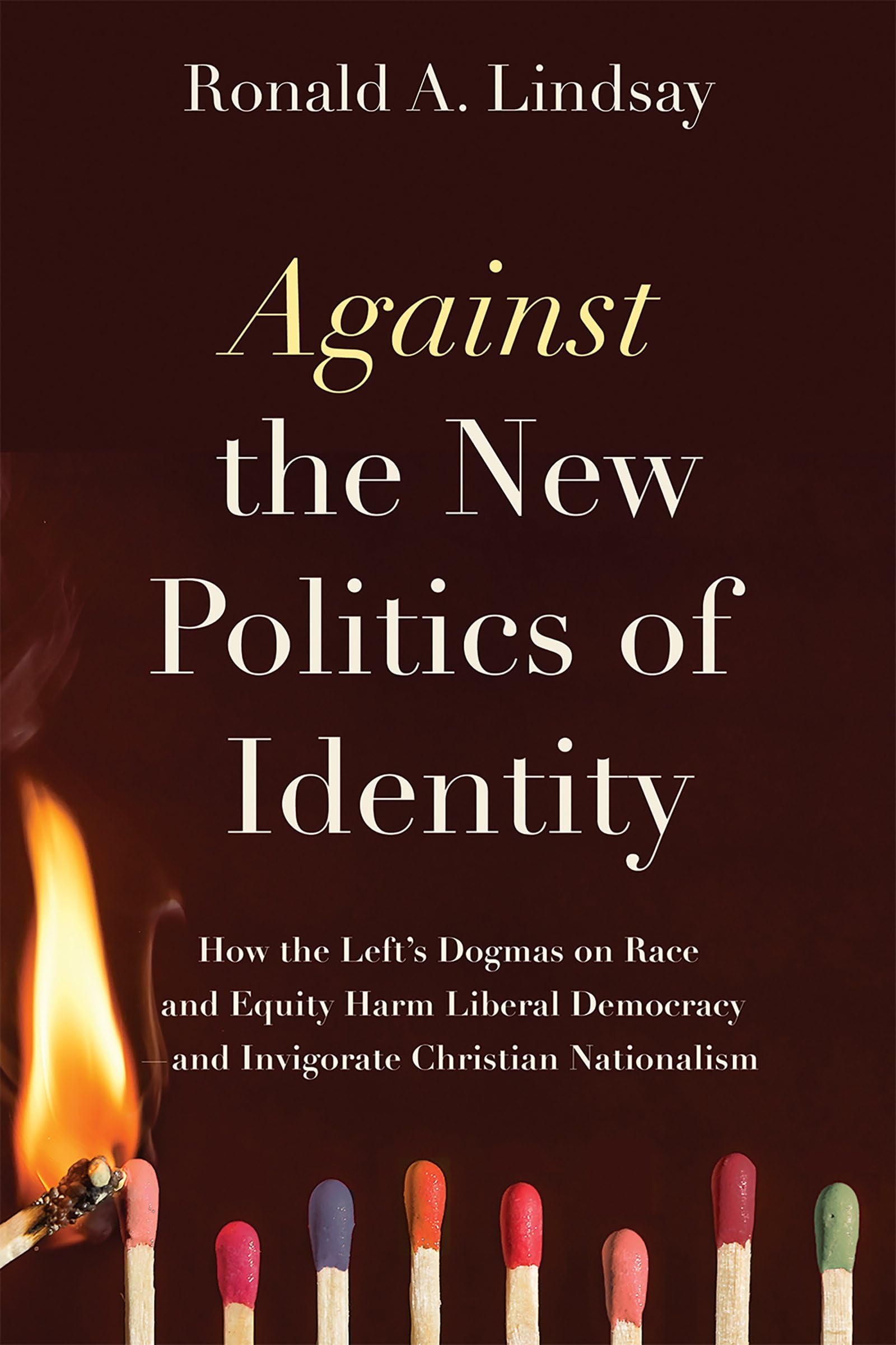 Against the New Politics of Identity: How the by Ronald A. Lindsay PAPERBACK