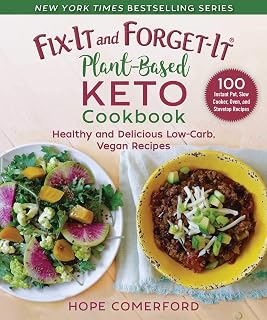 Fix-It and Forget-It Plant-Based Keto Cookbook: Healthy and Delicious Low-Carb, Vegan Recipes